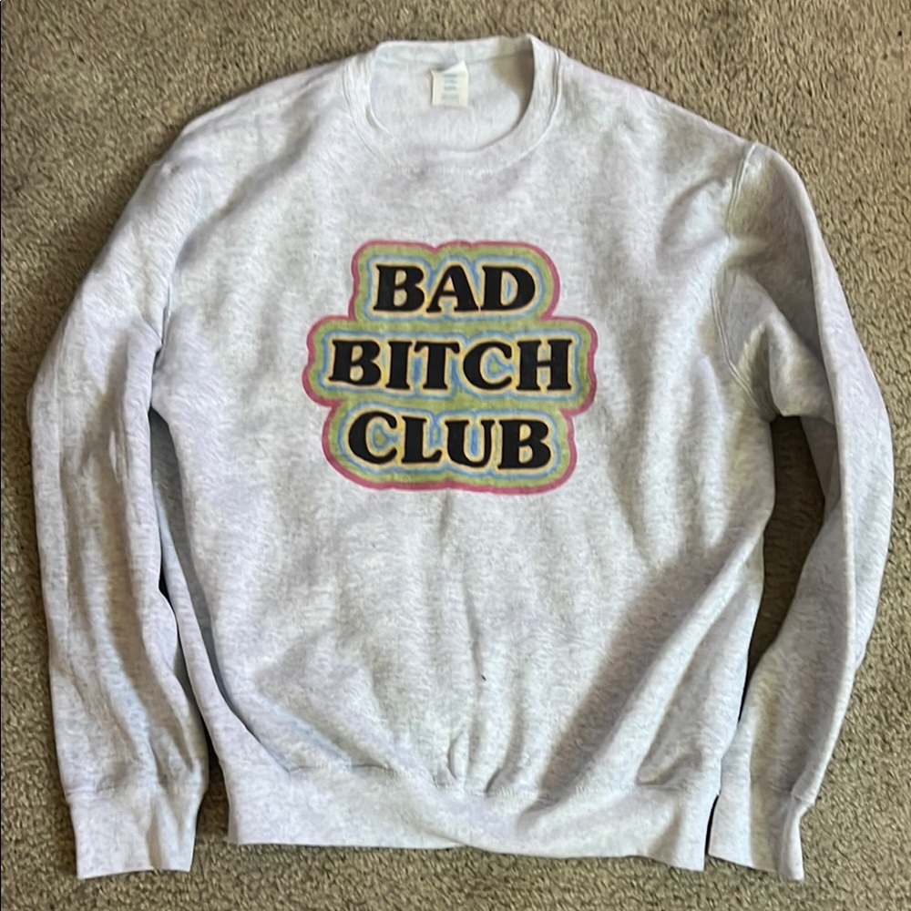 Bad b*tch club sweatshirt